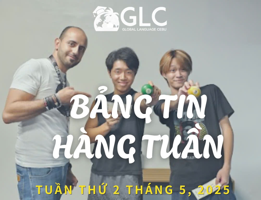 Bản tin trường Anh ngữ GLC tuần 2 tháng 5  năm 2025