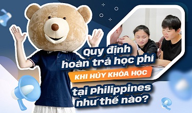 Quy định hoàn trả học phí khi hủy khóa học tại Philippines như thế nào?