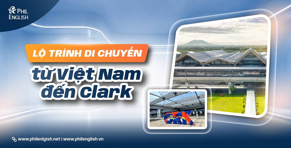 Lộ trình di chuyển chi tiết từ Việt Nam đến Clark