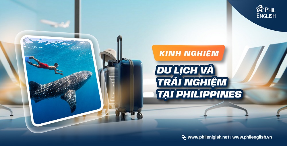 Kinh nghiệm du lịch và trải nghiệm tại Philippines