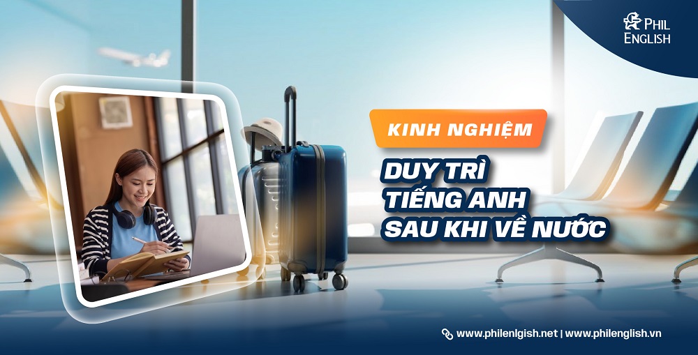 Kinh nghiệm duy trì tiếng Anh sau khi về nước
